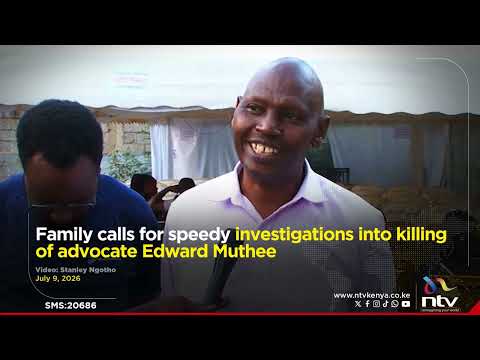 Family calls for speedy investigations into killing of advocate Edward Muthee