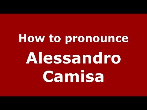 How to pronounce Alessandro Camisa (Italian/Italy)  - PronounceNames.com