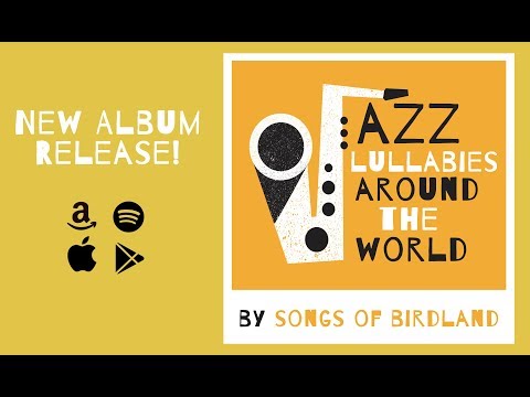 Jazz Lullabies Around The World - NEW ALBUM RELEASE - Songs of Birdland