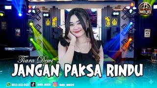 Download lagu Jangan Paksa Rindu - Tiara Dewi - Mojo Music mp3 Download lagu Jangan Paksa Rindu - Tiara Dewi - Mojo Music mp3