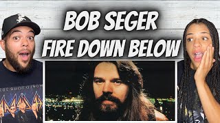 WAIT WHAT!?| FIRST TIME HEARING Bob Seger  - Fire Down Below REACTION
