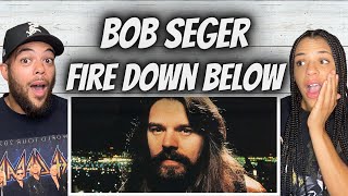 WAIT WHAT!?| FIRST TIME HEARING Bob Seger  - Fire Down Below REACTION