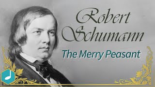 Robert Schumann -The Merry Peasant