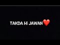 Takda Hi Jawan New Song Lyrics Black Screen Whatsapp Status Imovie Black Screen Whatsapp Status