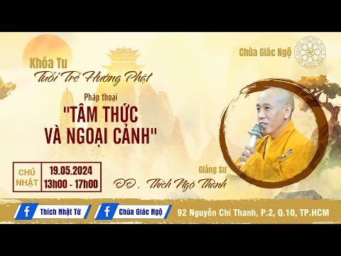 Tâm thức và ngoại cảnh - Thầy Ngộ Thành giảng