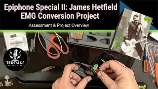 Epiphone Special II - James Hetfield EMG Conversion Project: Assessment & Project Overview