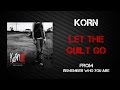 Korn - Let The Guilt Go [Lyrics Video]