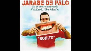 No se estar enamorado, Jarabe de Palo, Versión de Alba Jalamba