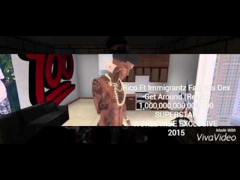 Rico Ft Immigrantz Famous Dex-Get Around (Remix)