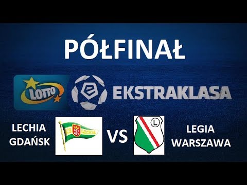 MINI TURNIEJ LOTTO EKSTRAKLASA 2017/2018 - PÓŁFINAŁ - LECHIA GDAŃSK VS LEGIA WARSZAWA