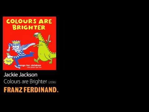 Jackie Jackson - Colours are Brighter [2006] - Franz Ferdinand