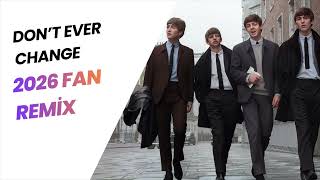 Don't Ever Change - The Beatles (2026 fan remix, live at the BBC)