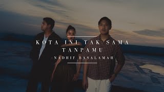 Download lagu Lirik Lagu | Kota Ini Tak Sama Tanpamu - Nadhif Basalamah, Aziz Harun, Aisha Retno  mp3
