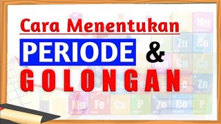 Menentukan Periode Dan Golongan Suatu Unsur