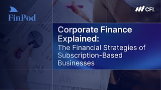 Corporate Finance Explained | The Financial Strategies of Subscription-Based Businesses