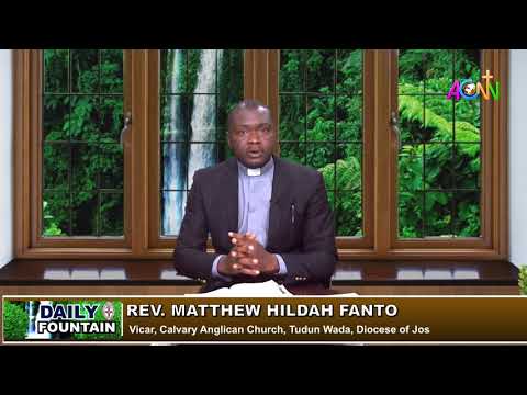 THE DAILY FOUNTAIN DEVOTIONAL OF JULY 24, 2021 - THE REV'D MATTHEW HILDAH FANTO
