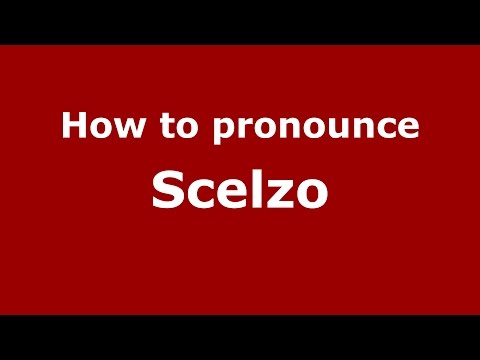 How to pronounce Scelzo