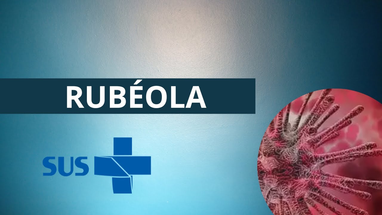 Rubéola - Tudo o que você precisa saber!