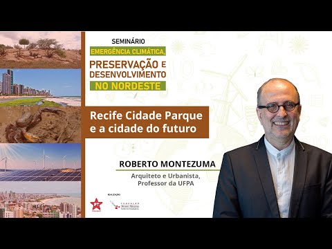 Seminário: Roberto Montezuma | Recife Cidade Parque e a cidade do futuro