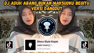 Download lagu DJ ADUH ABANG BUKAN MAKSUDKU BEGITU VERSI DANGDUT || DJ STECU  STECU STYLE KOPLO VIRAL TIKTOK mp3