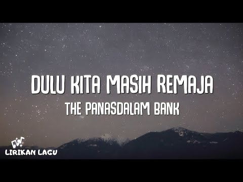 The PanasDalam Bank - Voor Dilan #III: Dulu Kita Masih Remaja (2018 Remastered) (Video Lirik)