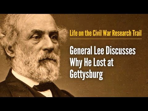 General Lee Discusses Why He Lost at Gettysburg