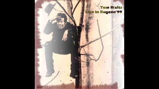 24 | Tom Waits - Murder In The Red Barn - Eugene 1999