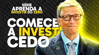 A Importncia de Comear a Investir desde Cedo!! SRIE - COMO APRENDER A INVESTIR DO ZERO?