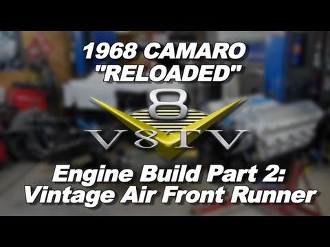 1968 Camaro "Reloaded" Engine Build Part 2: Vintage Air Front Runner Install Video V8TV
