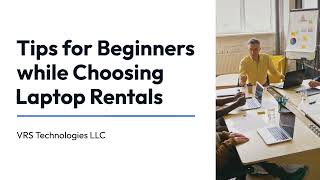 Tips for Beginners while Choosing Laptop Rentals