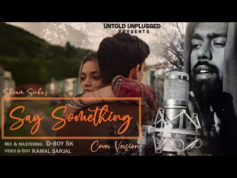Say Something (Cover Version) - Shivam Sinha ft. Otis and Maeve || A Great Big World, Christina