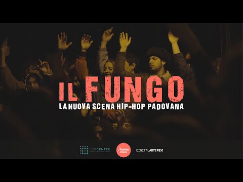 IL FUNGO - il documentario sulla nuova scena hip hop padovana