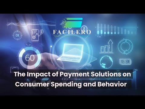 The Impact of Payment Solutions on Consumer Spending and Behavior