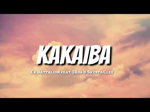 Ex Battalion feat. JRoa & Skusta Clee - KAKAIBA (LYRICS)