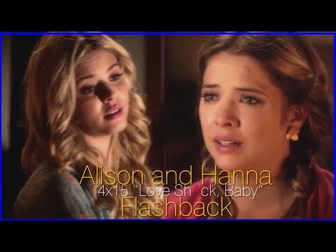 Pretty Little Liars -Alison and Hanna Flashback- "Love ShAck, Baby" [4x15]