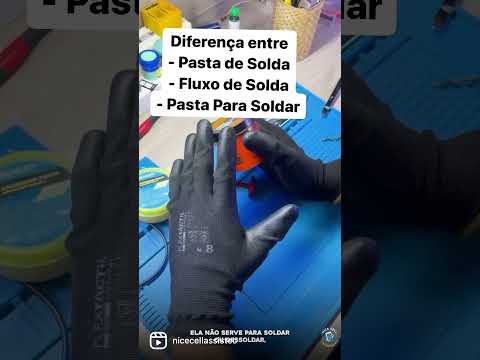 Diferença Entre Pasta de Solda, Fluxo de Solda e Pasta Para Soldar ?