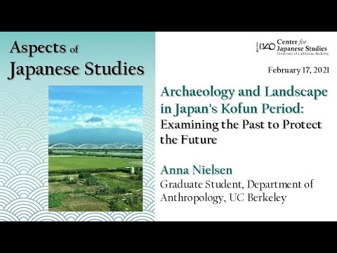 Archaeology and Landscape in Japan's Kofun Period: Examining the Past to Protect the Future