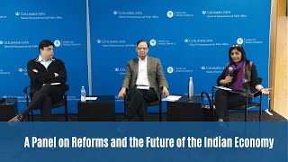 A Panel on Reforms and the Future of the Indian Economy