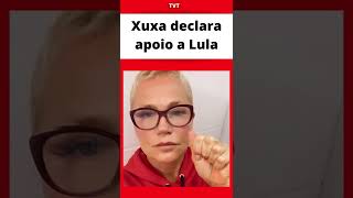 Xuxa declara apoio a Lula