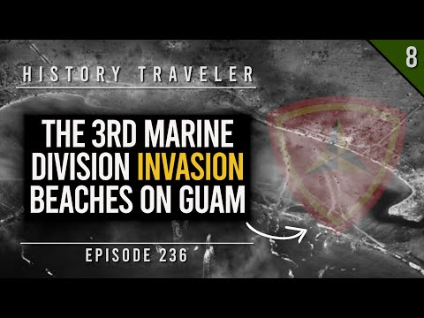The 3rd Marine Division Landing Beaches on Guam (WWII) | History Traveler Episode 236