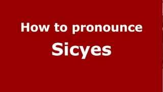 How to pronounce Sicyes