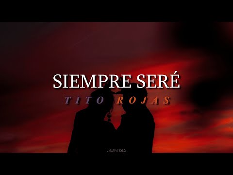 Siempre seré / Tito Rojas / letra