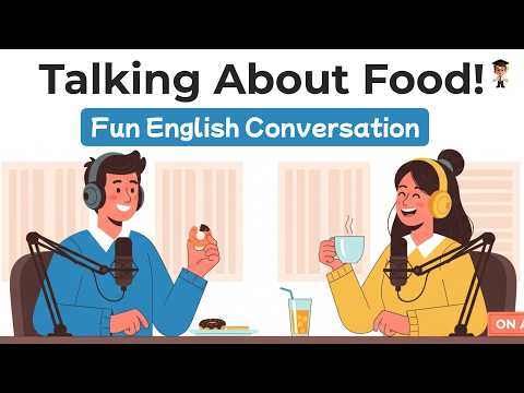 Let’s Talk About Food 🍕 Learn English with Fun Food Conversations | English Podcast for Beginners