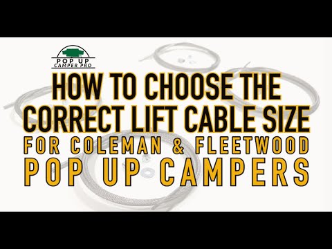 How to choose the correct lift cable style and length for Coleman and Fleetwood pop up campers.