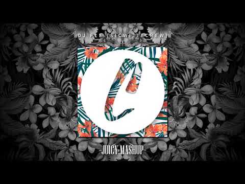 JUICY MASHUP (DJ FLe) S.W.C