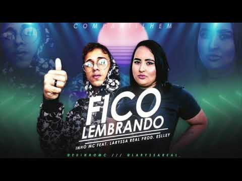 INHO MC E LARYSSA  REAL - FICO LEMBRANDO - MÚSICA NOVA