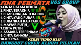 Download lagu FINA PERMATA - Cinta Dalam Derita X Pinta Terakhir | UGS GROUP | FULL ALBUM DANGDUT COVER mp3