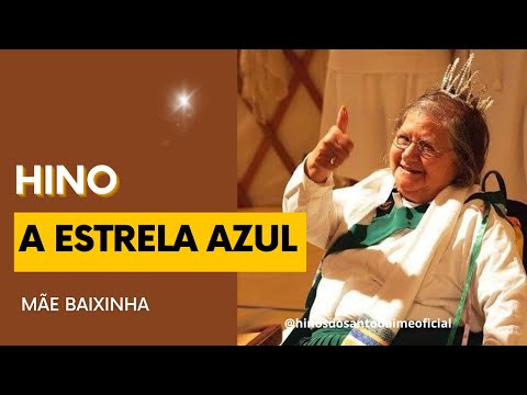 MÃE BAIXINHA - A Estrela Azul - Tenda Espírita Flor da Montanha/RJ _ Santo Daime