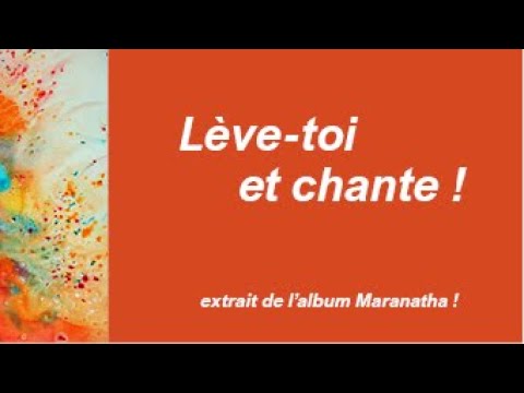 Lève toi et chante . De Thérèse Motte extrait de l'album Maranatha.