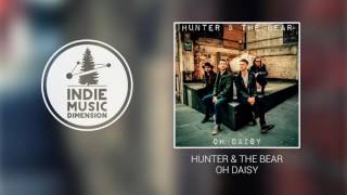 Hunter &amp; The Bear - Oh Daisy
